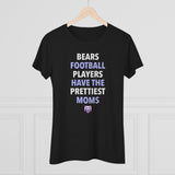 Bears 🐻 Prettiest Moms football Ladies' T-Shirt