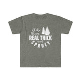 Thick & Sprucy Unisex Softstyle T-Shirt