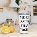 More issues than vogue Plastic Tumbler with Straw