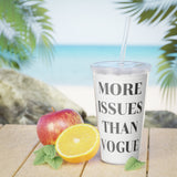More issues than vogue Plastic Tumbler with Straw