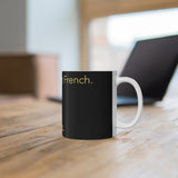 I speak fluent French Mug 11oz