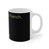 I speak fluent French Mug 11oz
