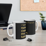 I speak fluent French Mug 11oz