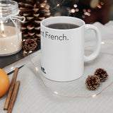 I speak fluent French white Mug 11oz