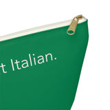 Green I speak fluent Italian Accessory Pouch w T-bottom