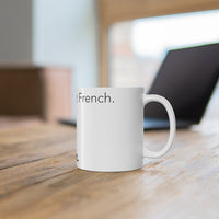 I speak fluent French white Mug 11oz