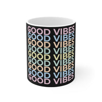 Good vibes Mug 11oz
