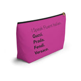 Hot pink I speak fluent Italian Accessory Pouch w T-bottom