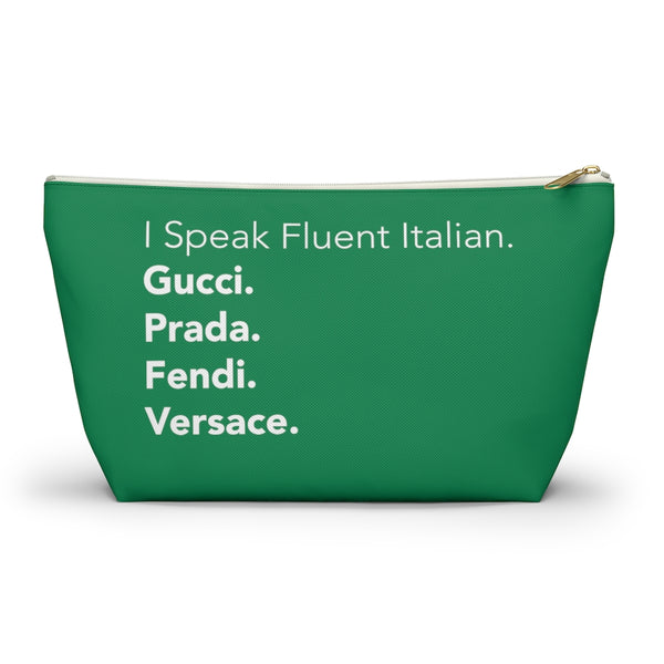 Green I speak fluent Italian Accessory Pouch w T-bottom