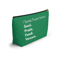 Green I speak fluent Italian Accessory Pouch w T-bottom