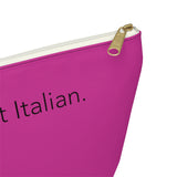 Hot pink I speak fluent Italian Accessory Pouch w T-bottom