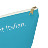 Teal I speak fluent Italian Accessory Pouch w T-bottom